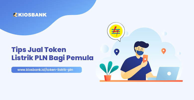 Tips Jual Token Listrik PLN Bagi Pemula - kiosbank