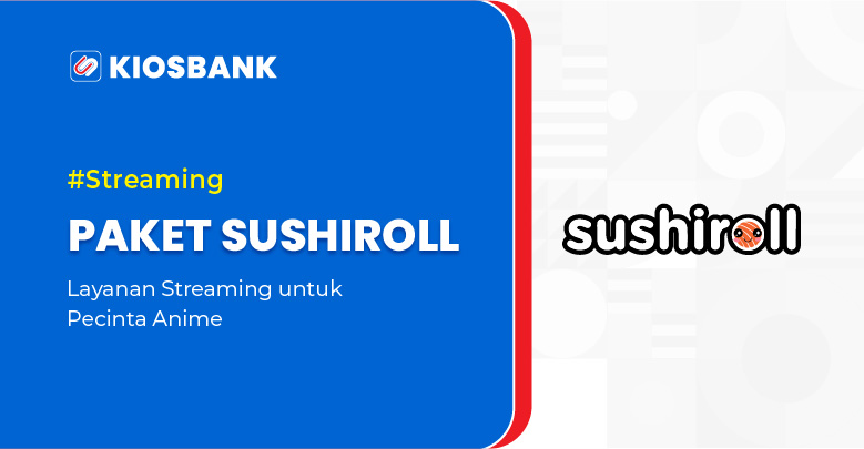 Paket Langganan Sushiroll - Layanan Streaming untuk Pecinta Anime