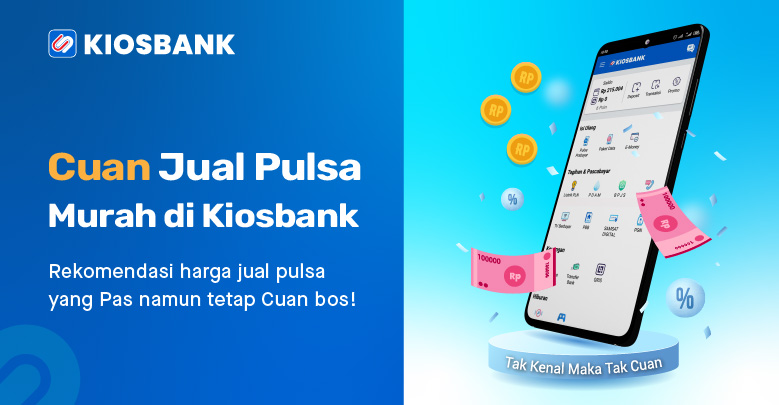 Keuntungan Jual Pulsa Rekomendasi Harga Jual Yang Pas Tetap Cuan di Aplikasi Kiosbank