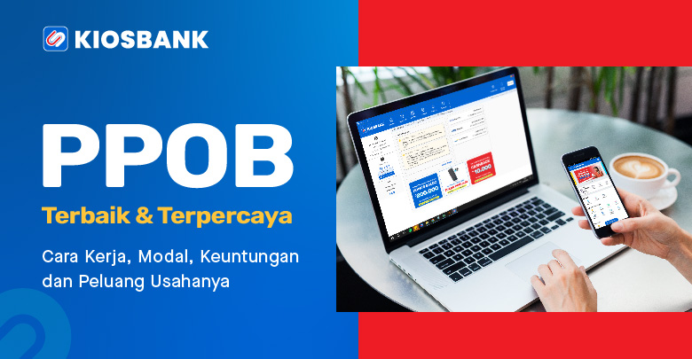PPOB Cara Kerja, Modal, Keuntungan dan Peluang Usahanya