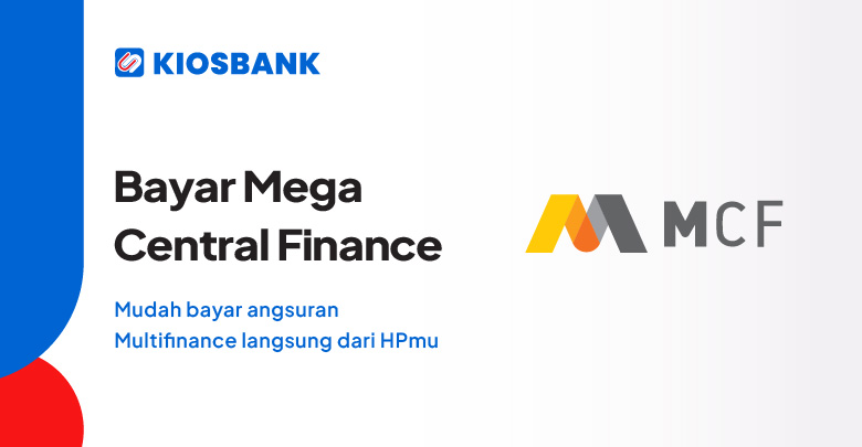 Bayar Angsuran MCF Mega Central Finance Online Aja di Kiosbank