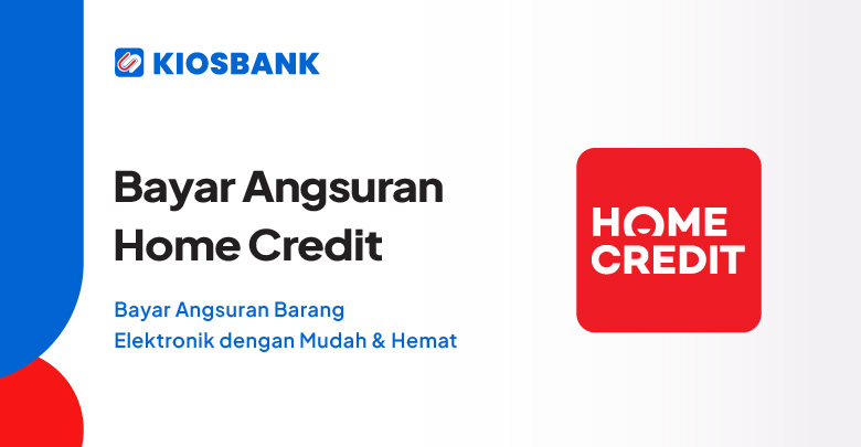 Bayar Cicilan Home Credit Pembayaran Angsuran Multifinance Online di Mitra Kiosbank