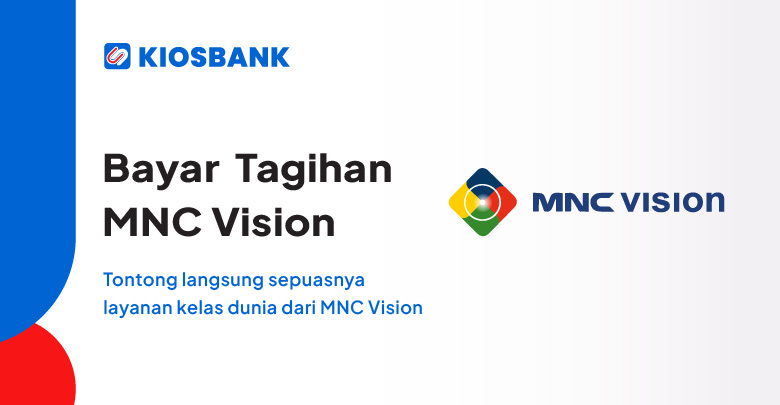 Bayar Tagihan MNC Vision Cek Info Pembayaran Online di Kiosbank Aja