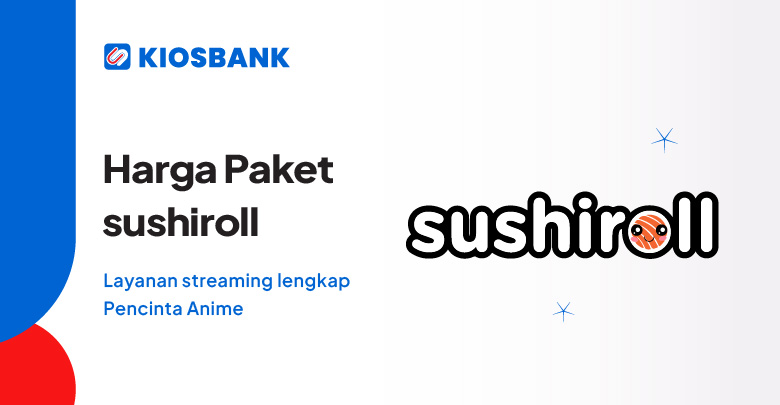 Paket Langganan Sushiroll Murah Harga Hemat Streaming Anime di Kiosbank