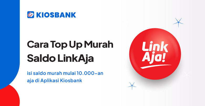 Top Up LinkAja isi saldo paling murah dan cepat di aplikasi Kiosbank