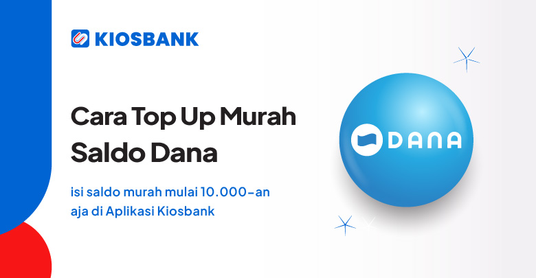 Top Up Saldo Dana Paling Murah isi saldo mudah di aplikasi Kiosbank