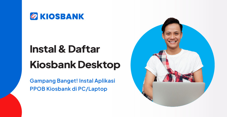 Cara Instal Daftar Aplikasi PPOB Kiosbank di Komputer laptop windows