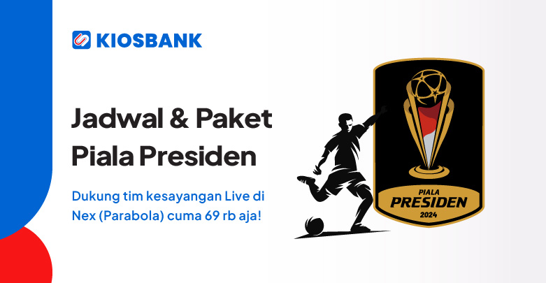 Piala Presiden 2024 Jadwal Lengkap dan Cara Beli Paket Nex Parabola di aplikasi Kiosbank