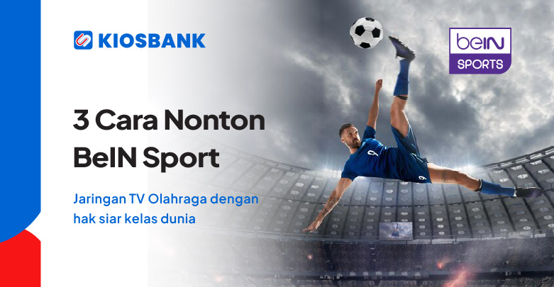 Cara Nonton Bein Sport TV Olahraga Internasional beli paketnya di Kiosbank