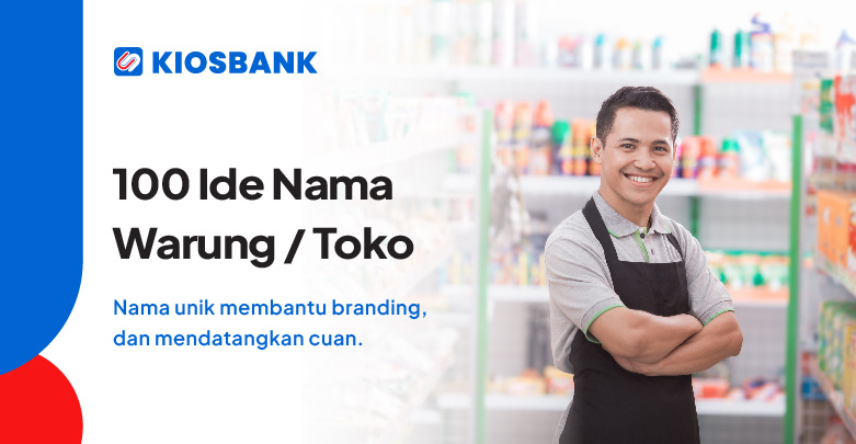 100 Ide Nama Warung Toko Kelontong Yang Menarik dan Menguntungkan