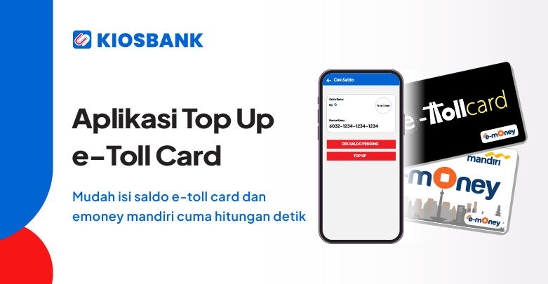 Aplikasi Top Up e-Toll Card e-Money Mandiri dari HP dengan Kiosbank