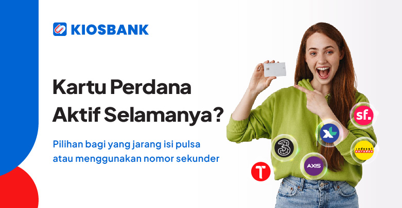 Pilihan Kartu Perdana dengan Masa Aktif Selamanya