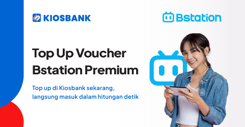 Top Up Bstation Premium Voucher Langganan Murah di Kiosbank