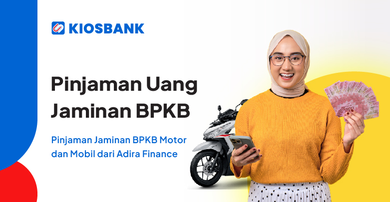Pinjaman Uang Jaminan BPKB Mobil Motor Bunga Ringan AXI Adira Finance di Kiosbank