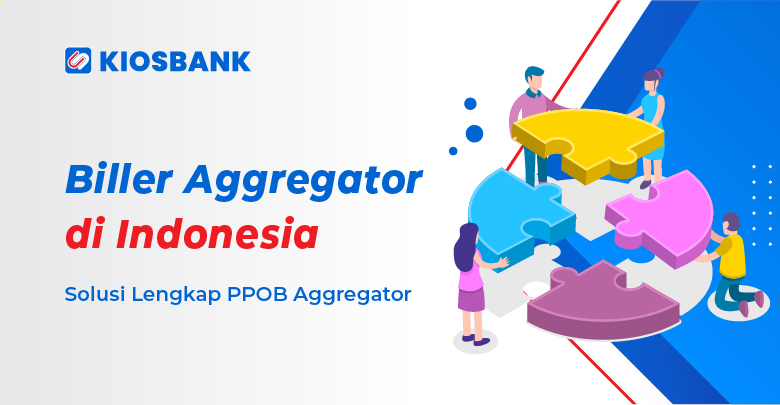 Biller Aggregator Pembayaran Tagihan di Indonesia Mitra Kiosbank