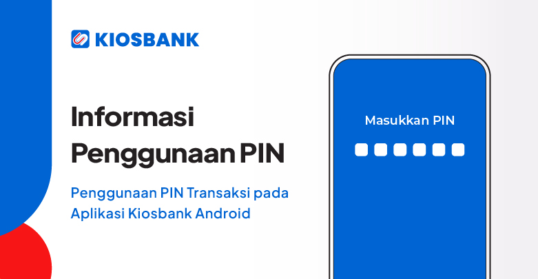 Informasi Penggunaan PIN Transaksi di Aplikasi Kiosbank Android