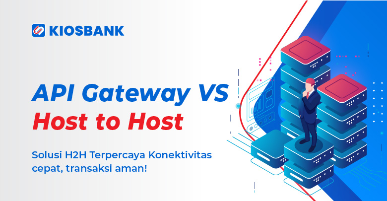 Perbedaan API Gateway dan Host to Host (H2H) Bisnis PPOB