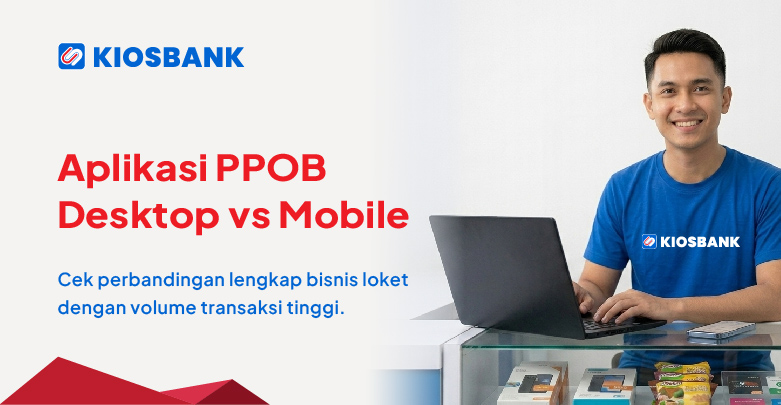 Aplikasi PPOB Desktop vs Mobile Mana yang Cocok untuk Toko