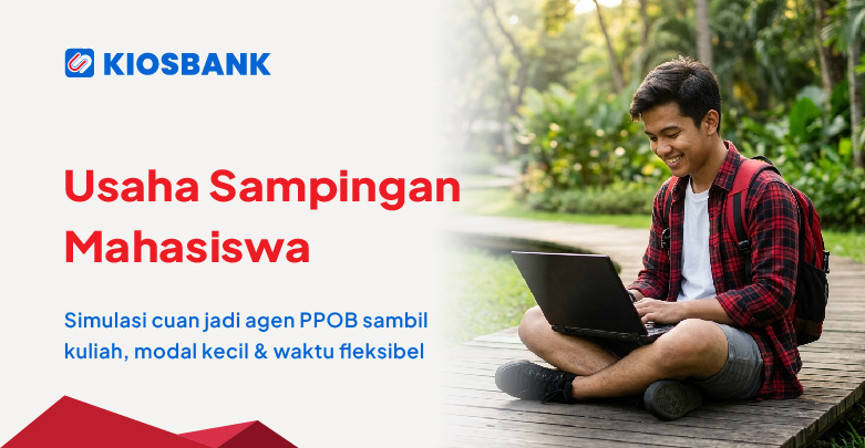 Usaha Sampingan Mahasiswa Jadi Agen PPOB Sambil Kuliah Buat Tambah Uang Jajan