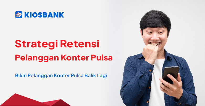 Strategi Retensi Pelanggan Konter Pulsa yang Sering Terlewat