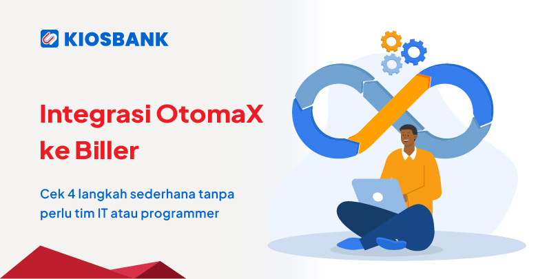 Integrasi OtomaX Tanpa Development API bersama Kiosbank